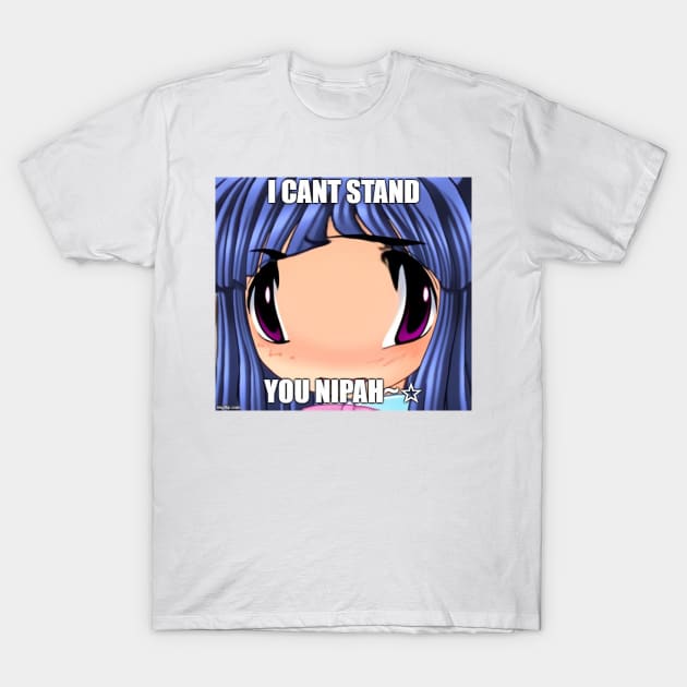 I CANT STAND YOU NIPAH~☆ T-Shirt by sylzagoon